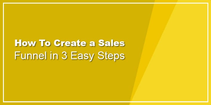 How To Create a Sales Funnel in 3 Easy Steps